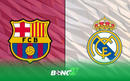 Barca vs Real Madrid: Siêu kinh điển quyết định ngôi vương La Liga