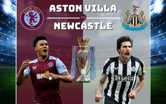 Nhận định trận đấu giữa Aston Villa vs Newcastle